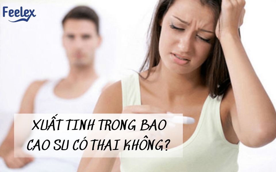 Xuat Tinh Trong Bao Cao Su Co Thai Khong