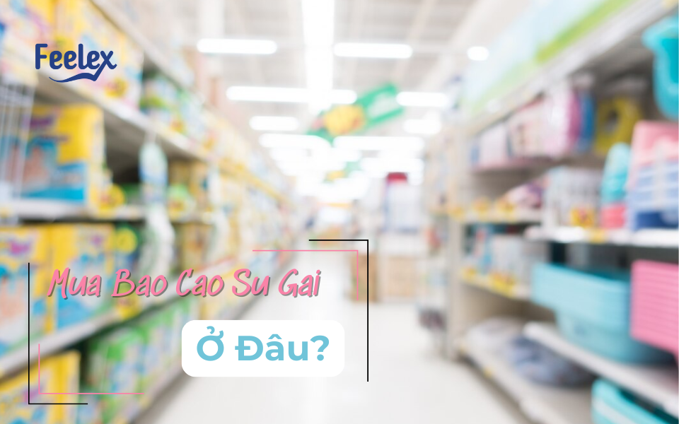 mua bao cao su gai ở đâu