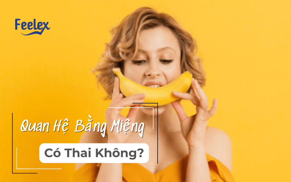 Quan hệ bằng miệng có thai không
