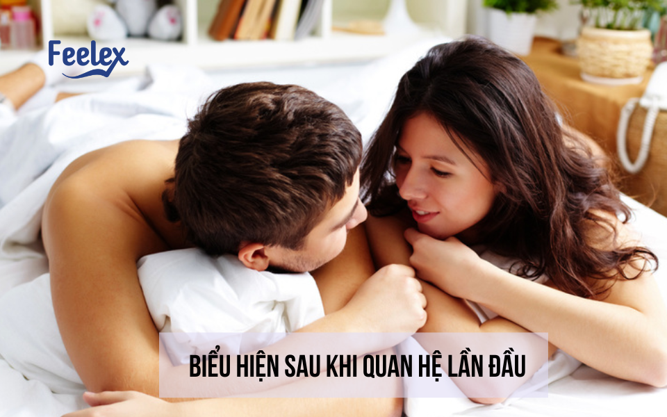 Biểu Hiện Sau Khi Quan Hệ Lần Đầu
