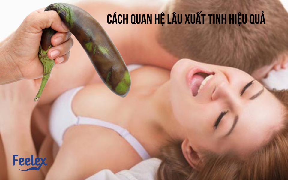 Cách Quan Hệ Lâu Xuất Tinh Hiệu Quả