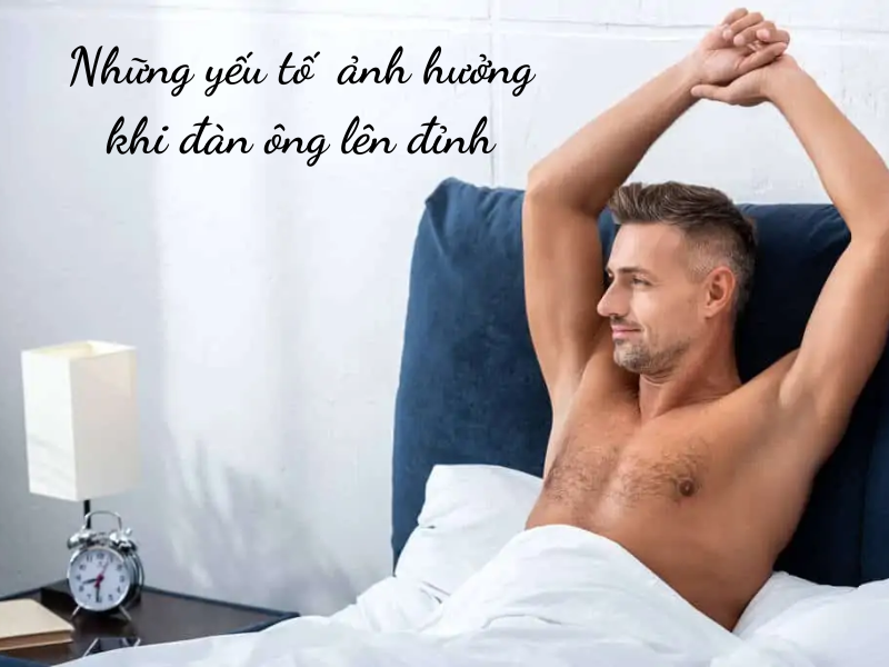 Khi đàn ông lên đỉnh có biểu hiện gì? 3 Dấu Hiệu Quan Trọng Cần Biết Khi đàn ông lên đỉnh có biểu hiện gì - những yêu tố ảnh hưởng
