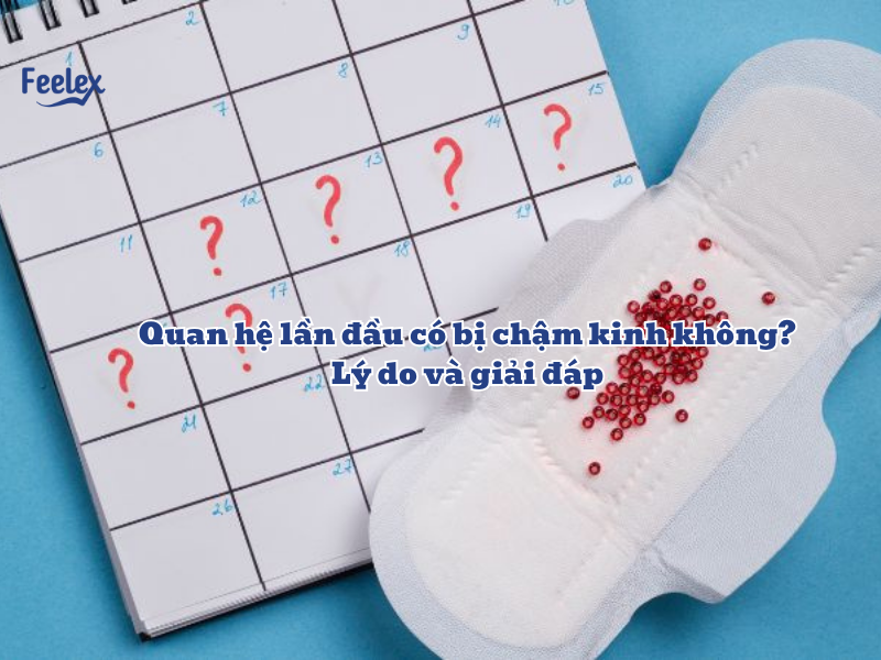 quan he lan dau co bi cham kinh khong