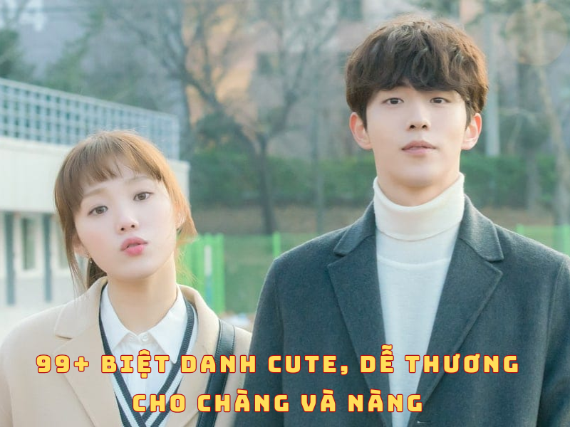 Đặt biệt danh cho người yêu - Gợi ý 99+ cách đặt tên "cưng" độc đáo 2024 biệt danh cho người yêu dễ thương