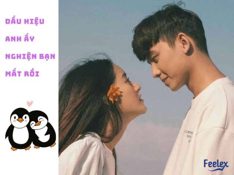 Dấu Hiệu Chàng Đã Nghiện Bạn