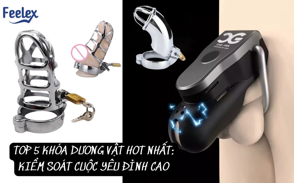 Top 5 Khóa Dương Vật Hot Nhất Kiểm Soát Cuộc Yêu Đỉnh Cao