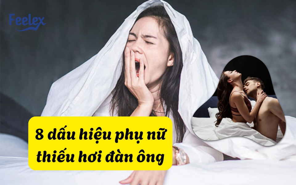 8 dấu hiệu phụ nữ thiếu hơi đàn ông