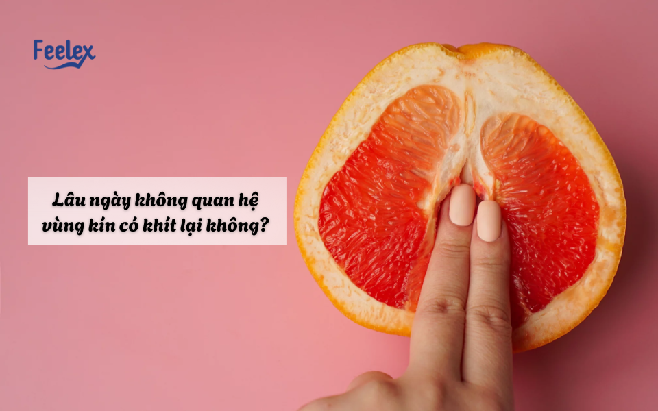 Lâu ngày không quan hệ vùng kín có khít lại không