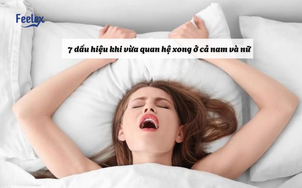 Dấu hiệu khi vừa quan hệ xong