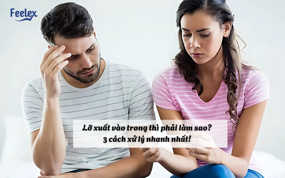 Lỡ xuất vào trong thì phải làm sao 3 cách xử lý nhanh nhất!