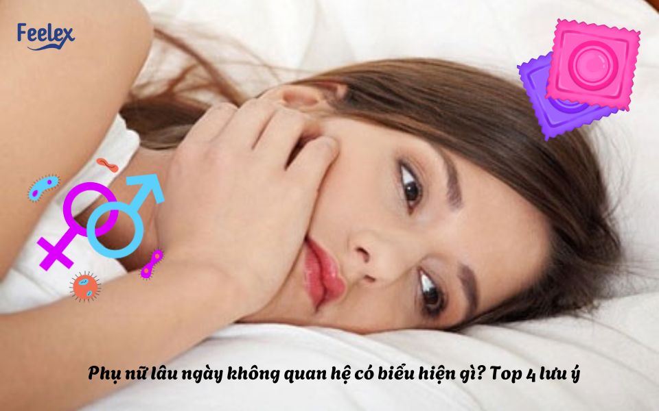 Phụ nữ lâu ngày không quan hệ có biểu hiện gì