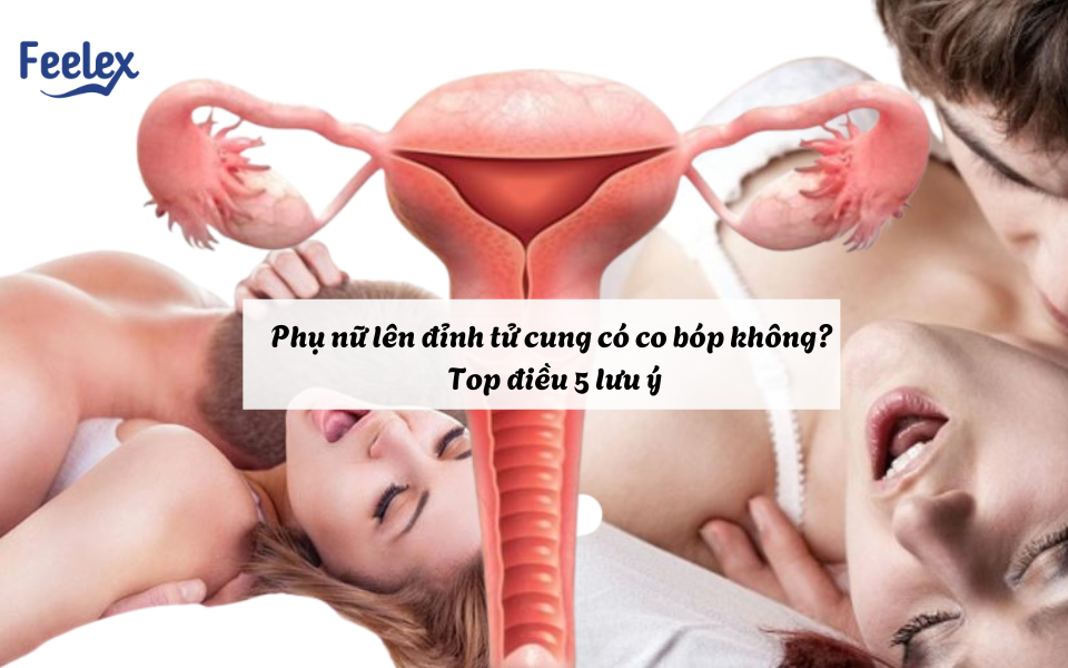 Phụ nữ lên đỉnh tử cung có co bóp không