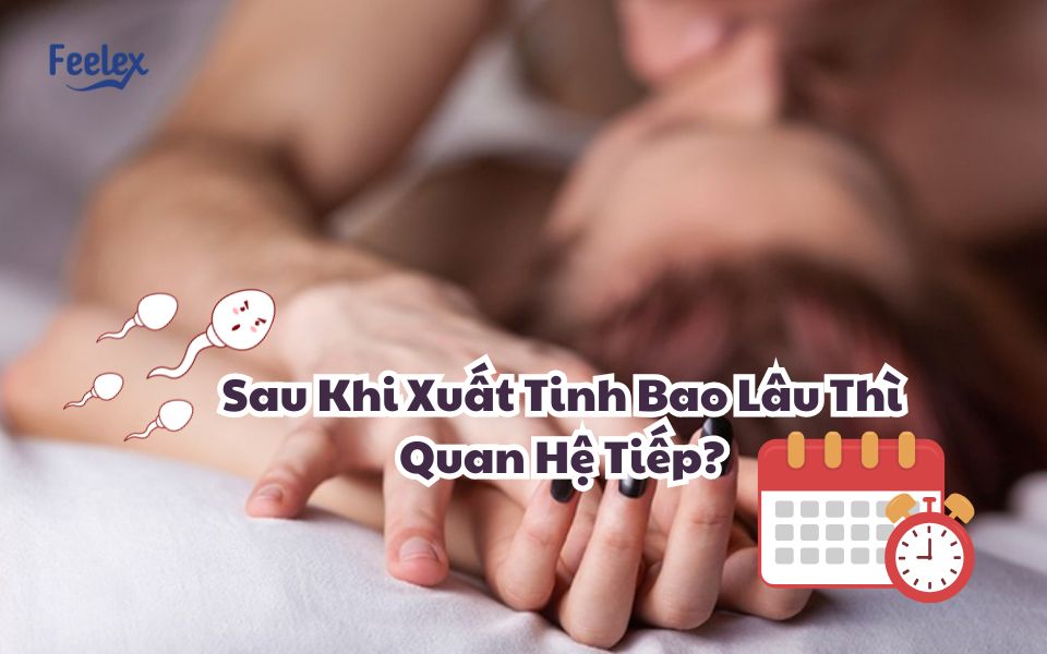 Sau Khi Xuat Tinh Bao Lau Thi Quan He Tiep