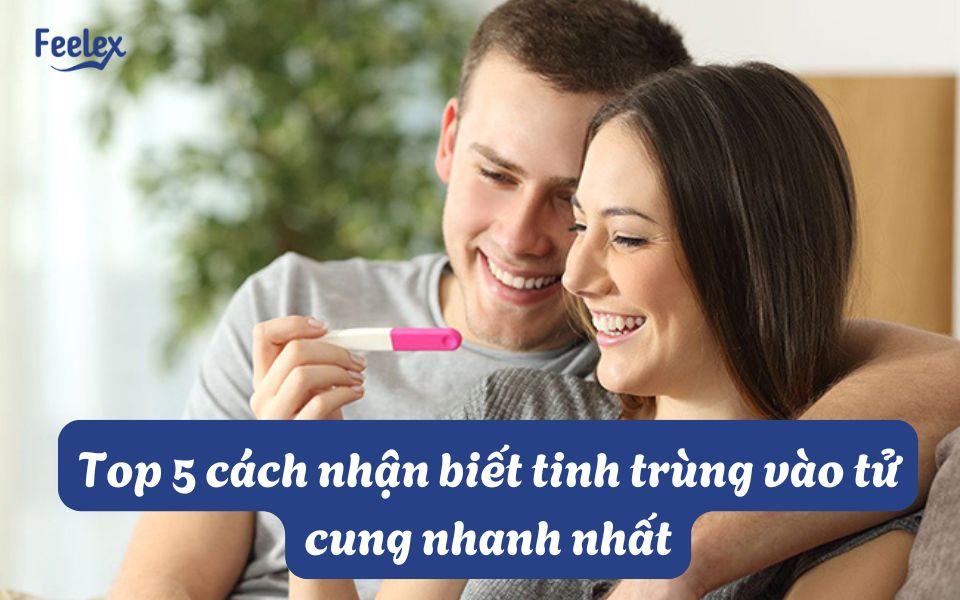 cách nhận biết tinh trùng vào tử cung