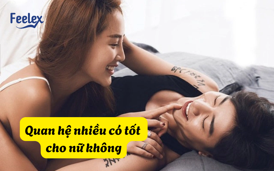Quan hệ nhiều có tốt cho nữ không