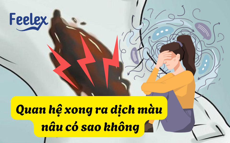 Quan hệ xong ra dịch màu nâu có sao không