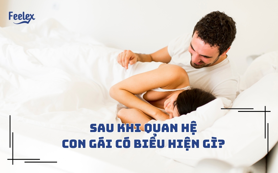sau khi quan hệ con gái có biểu hiện gì