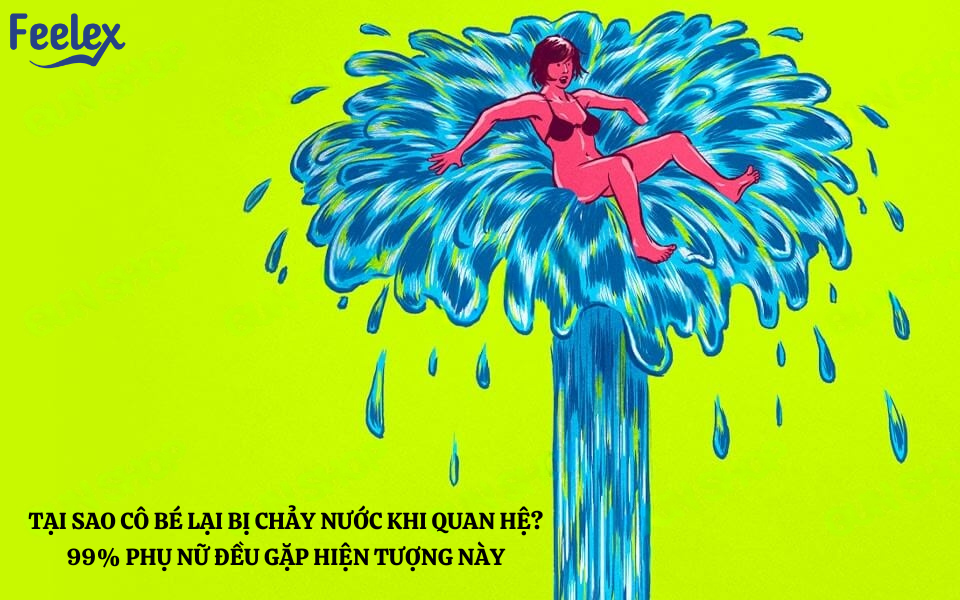 Tại Sao Cô Bé Lại Bị Chảy Nước Khi Quan Hệ?