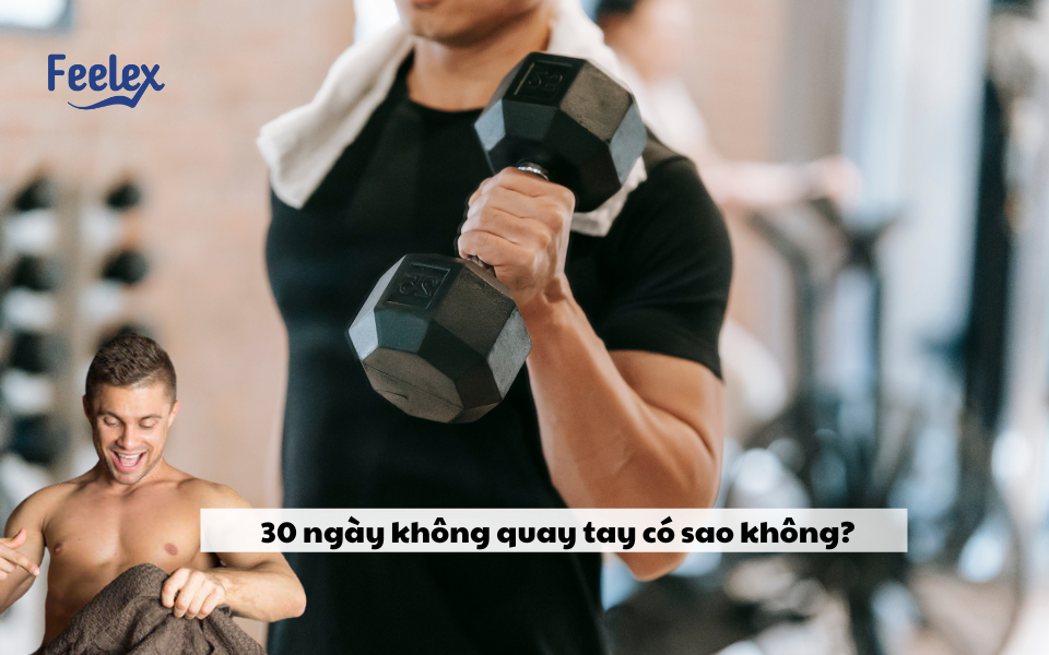 30 ngày không quay tay có sao không