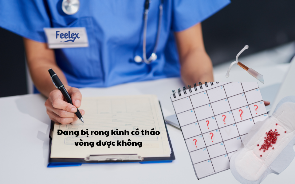 Đang bị rong kinh có tháo vòng được không