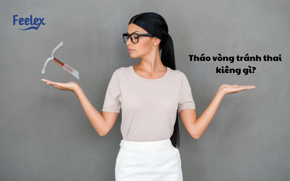 Tháo vòng tránh thai kiêng gì