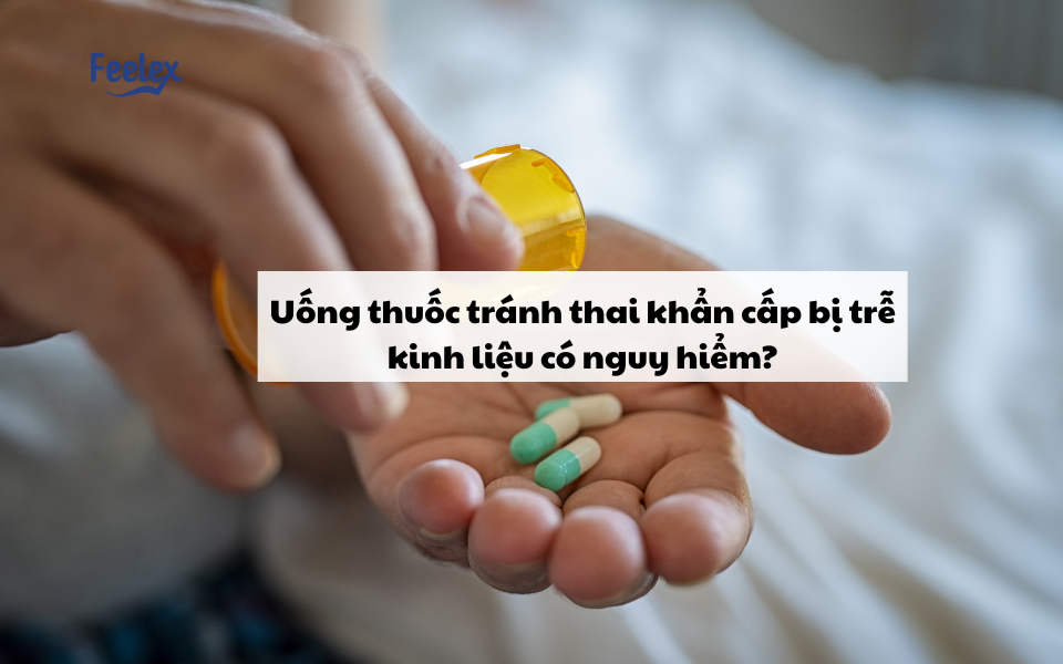 Uống thuốc tránh thai khẩn cấp bị trễ kinh