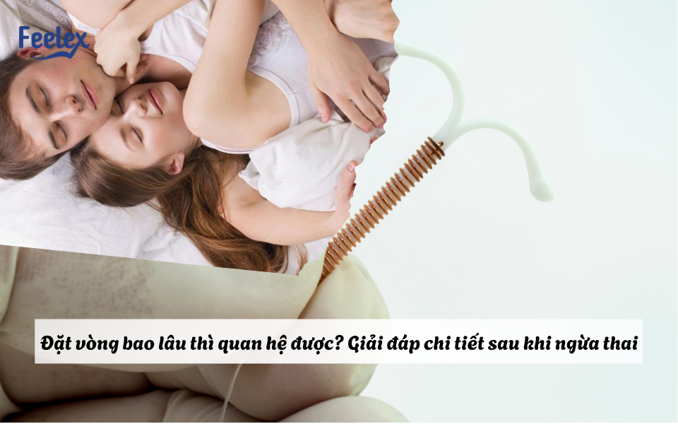 Đặt vòng bao lâu thì quan hệ được?