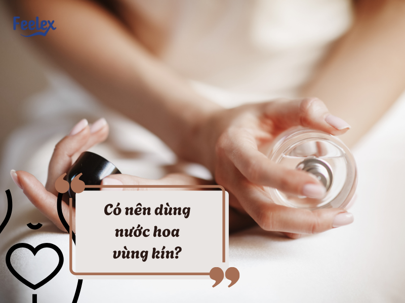 Có nên dùng nước hoa vùng kín