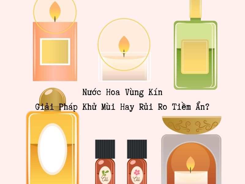 Có nên dùng nước hoa vùng kín không?