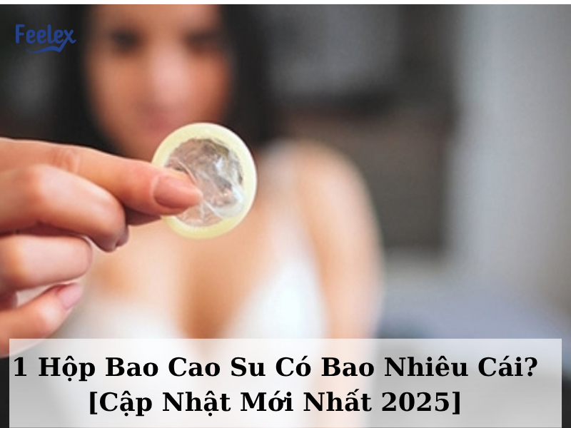 1 hop bao cao su co bao nhieu cai